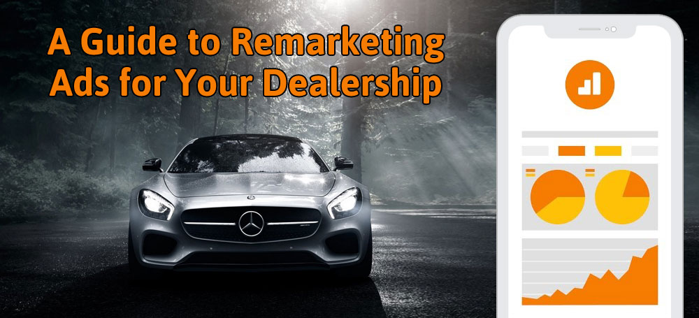 A Guide to Remarketing Ads for Your Dealership